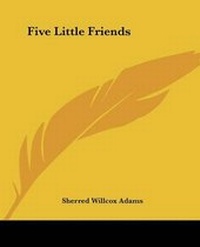 Enlarge image Cover: Five Little Friends - Kessinger Publishing