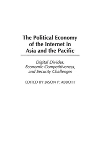 Abbildung von: The Political Economy of the Internet in Asia and the Pacific - Praeger Publishers Inc