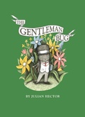 Cover: The Gentleman Bug - Atheneum Books for Young Readers