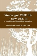 Cover: You've Got ONE Life - Now USE It! - Lulu.com