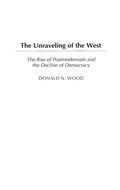 Cover: The Unraveling of the West - Praeger Publishers Inc