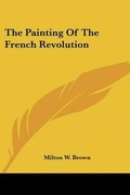 Cover: The Painting Of The French Revolution - Kessinger Publishing