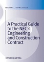 Cover: A Practical Guide to the NEC3 Engineering and Construction Contract - Wiley-Blackwell