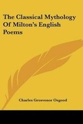 Cover: The Classical Mythology Of Milton's English Poems - Kessinger Publishing
