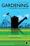 Cover: Gardening - Philosophy for Everyone - Wiley-Blackwell