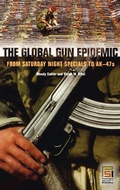Cover: The Global Gun Epidemic - Praeger Publishers Inc
