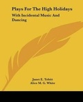 Cover: Plays For The High Holidays - Kessinger Publishing
