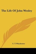 Cover: The Life Of John Wesley - Kessinger Publishing