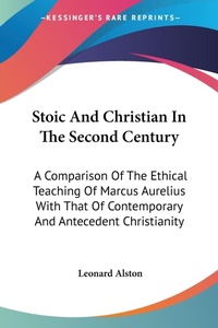 Abbildung von: Stoic And Christian In The Second Century - Kessinger Publishing