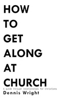 Cover: How to Get Along at Church - AuthorHouse