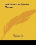 Cover: Old Dutch And Flemish Masters - Kessinger Publishing