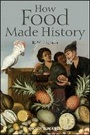 Cover: How Food Made History - Wiley-Blackwell