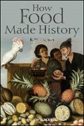 Cover: How Food Made History - Wiley-Blackwell