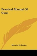 Cover: Practical Manual Of Guns - Kessinger Publishing