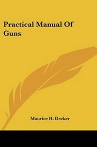 Enlarge image Cover: Practical Manual Of Guns - Kessinger Publishing