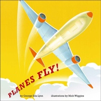 Enlarge image Cover: Planes Fly! - Atheneum Books for Young Readers