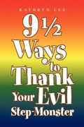 Cover: 9 1/2 Ways to Thank Your Evil Step-Monster - Xlibris