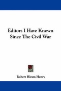 Abbildung von: Editors I Have Known Since the Civil War - Kessinger Publishing