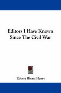 Abbildung von: Editors I Have Known Since the Civil War - Kessinger Publishing