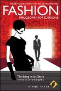 Cover: Fashion-Philosophy for Everyone - Thinking with Style - Wiley-Blackwell