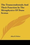 Cover: The Transcendentals And Their Function In The Metaphysics Of Duns Scotus - Kessinger Publishing