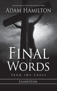 Enlarge image Cover: Final Words From The Cross Leader's Guide - Abingdon Press