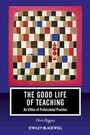 Cover: The Good Life of Teaching - Wiley-Blackwell