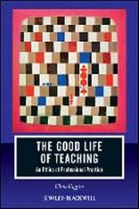 Enlarge image Cover: The Good Life of Teaching - An Ethics of Professional Practice - Wiley-Blackwell