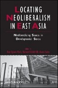 Bild vergrößern Bild: Locating Neoliberalism in East Asia - Neoliberalizing Spaces in Developmental States - Wiley-Blackwell
