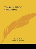 Cover: The Secret Life Of Salvador Dali - Kessinger Publishing