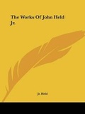 Cover: The Works Of John Held Jr. - Kessinger Publishing