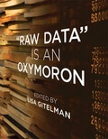 Cover: "Raw Data" Is an Oxymoron - MIT Press
