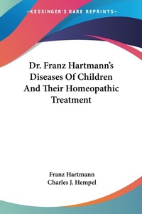 Abbildung von: Dr. Franz Hartmann's Diseases Of Children And Their Homeopathic Treatment - Kessinger Publishing