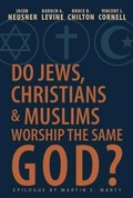 Cover: Do Jews, Christians and Muslims Worship the Same God? - Abingdon Press