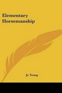 Abbildung von: Elementary Horsemanship - Kessinger Publishing