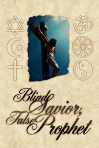 Enlarge image Cover: Blind Savior, False Prophet - AuthorHouse