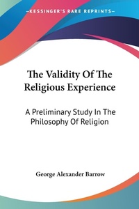 Abbildung von: The Validity Of The Religious Experience - Kessinger Publishing