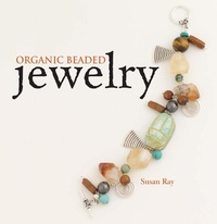 Abbildung von: Organic Beaded Jewelry - Krause Publications
