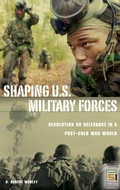 Cover: Shaping U.S. Military Forces - Praeger Publishers Inc