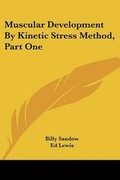 Cover: Muscular Development by Kinetic Stress Method, Part One - Kessinger Publishing