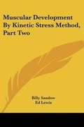 Cover: Muscular Development by Kinetic Stress Method, Part Two - Kessinger Publishing
