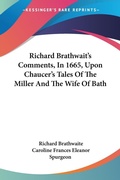 Abbildung von: Richard Brathwait's Comments, In 1665, Upon Chaucer's Tales Of The Miller And The Wife Of Bath - Kessinger Publishing