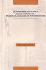 Cover: Quatremere de Quincy and the Invention of a Modern Language of Architecture - MIT Press