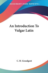 Abbildung von: An Introduction to Vulgar Latin - Kessinger Publishing Co