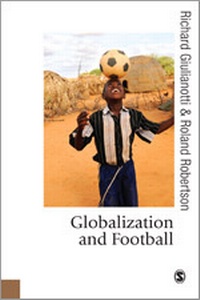 Enlarge image Cover: Globalization and Football - SAGE Publications Ltd