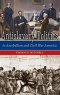 Cover: Antislavery Politics in Antebellum and Civil War America - Praeger Publishers Inc