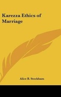 Cover: Karezza Ethics of Marriage - Kessinger Publishing
