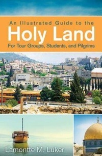 Abbildung von: Illustrated Guide to the Holy Land for Tour Groups, Stude - Abingdon Press