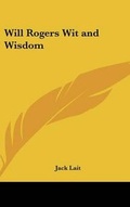 Cover: Will Rogers Wit and Wisdom - Kessinger Publishing