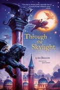 Cover: Through the Skylight - Atheneum Books for Young Readers
